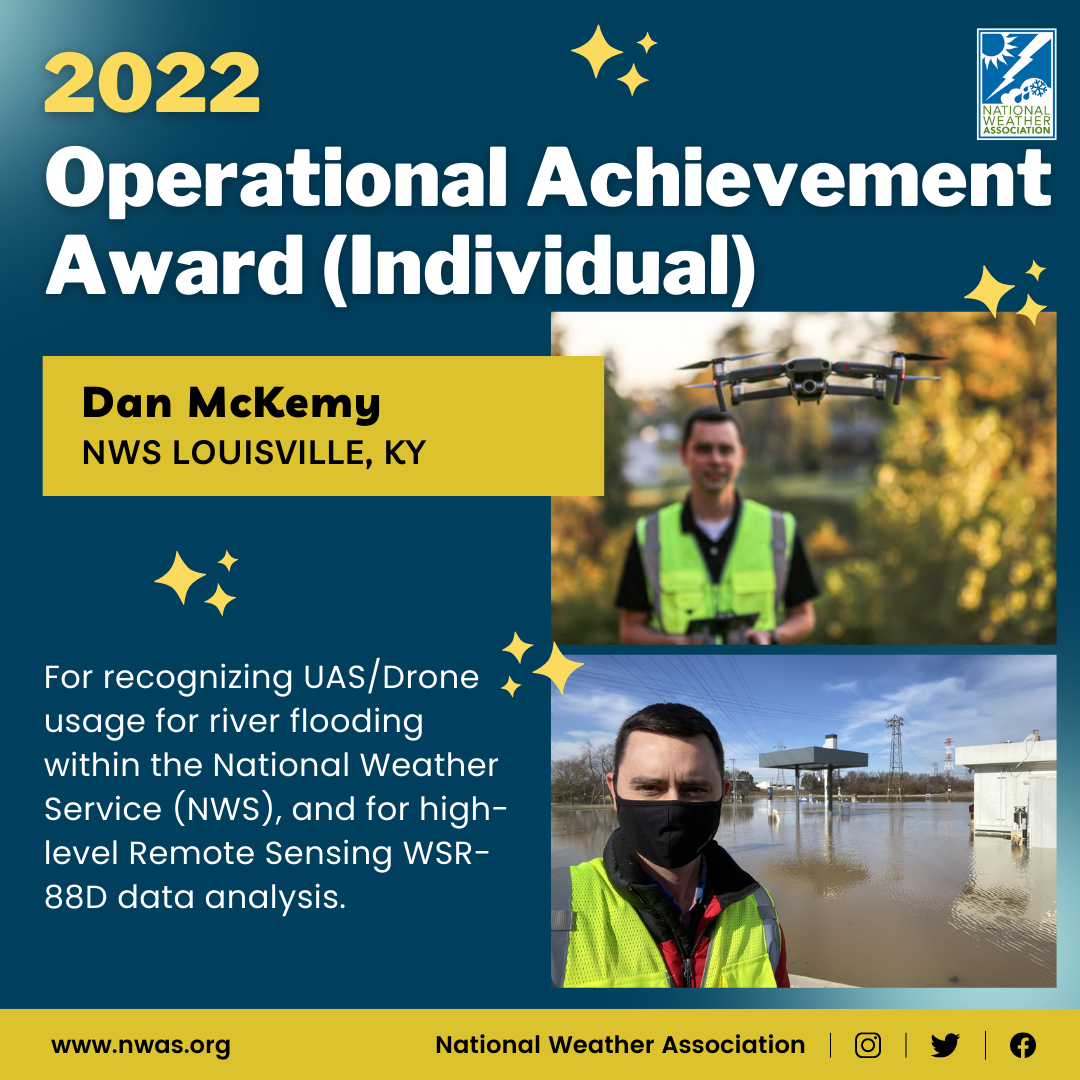 The "Operational Achievement Individual Award" is presented to Dan McKemy at US National Weather Service Louisville Kentucky for recognizing UAS/Drone usage for river flooding within the National Weather Service (NWS), and for high-level Remote Sensing WSR-88D data analysis.