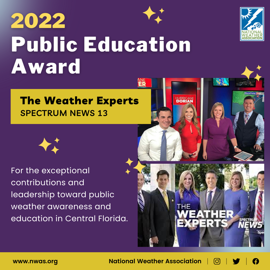 The “Public Education Award” is presented to Spectrum News 13 Weather for exceptional contributions and leadership toward public weather awareness and education in Central Florida.