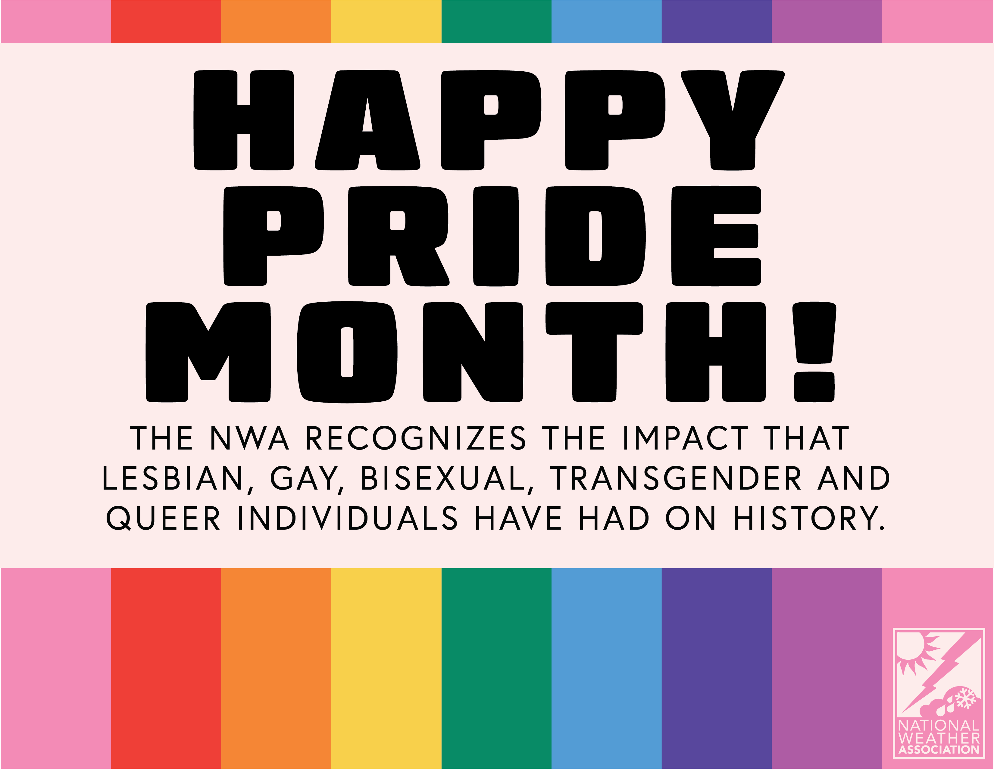 The NWA recognizes the impact that  lesbian, gay, bisexual, transgender andQueer individuals have had on history.
