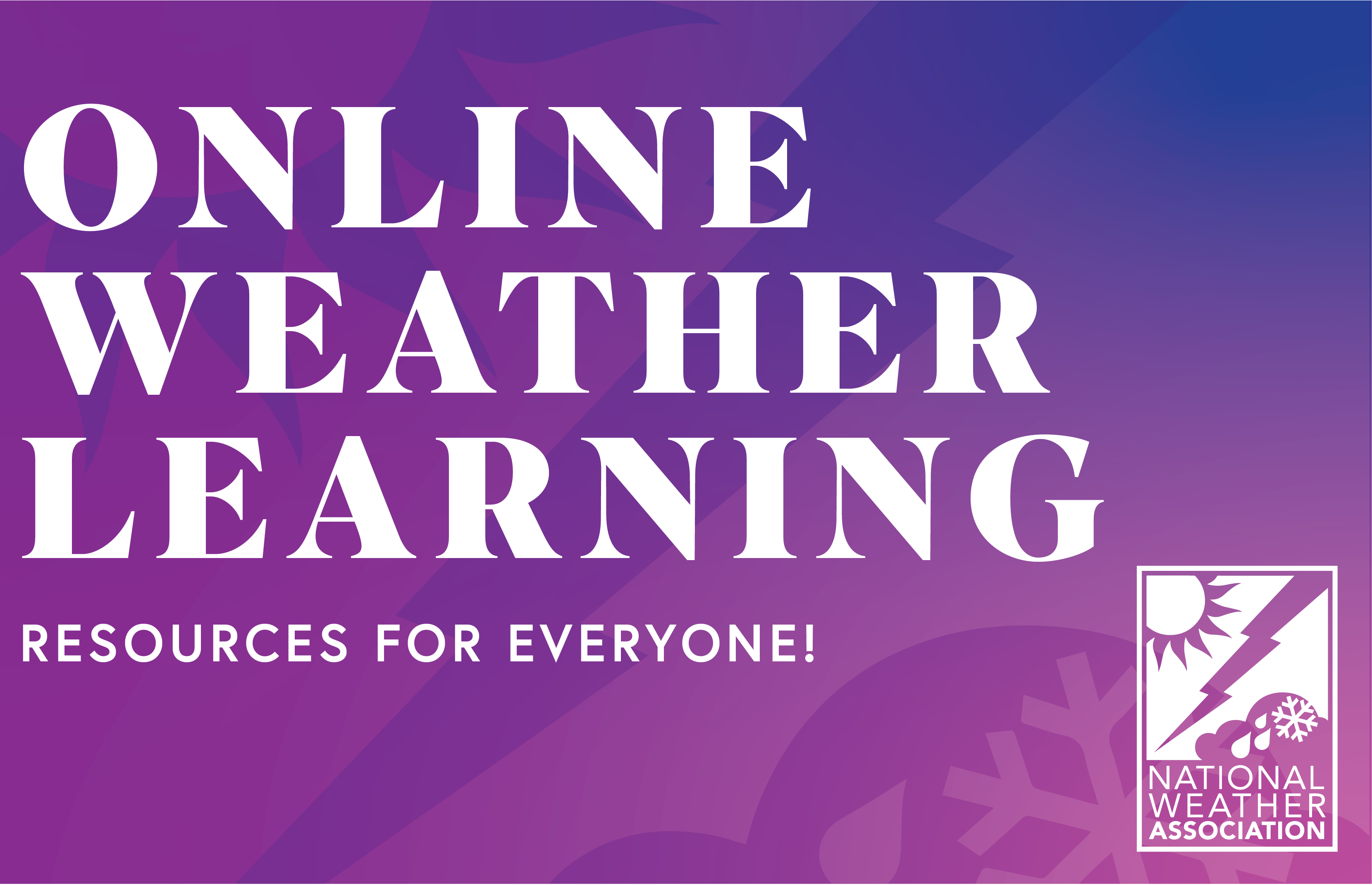 Online Weather Learning: Resources for Everyone. 