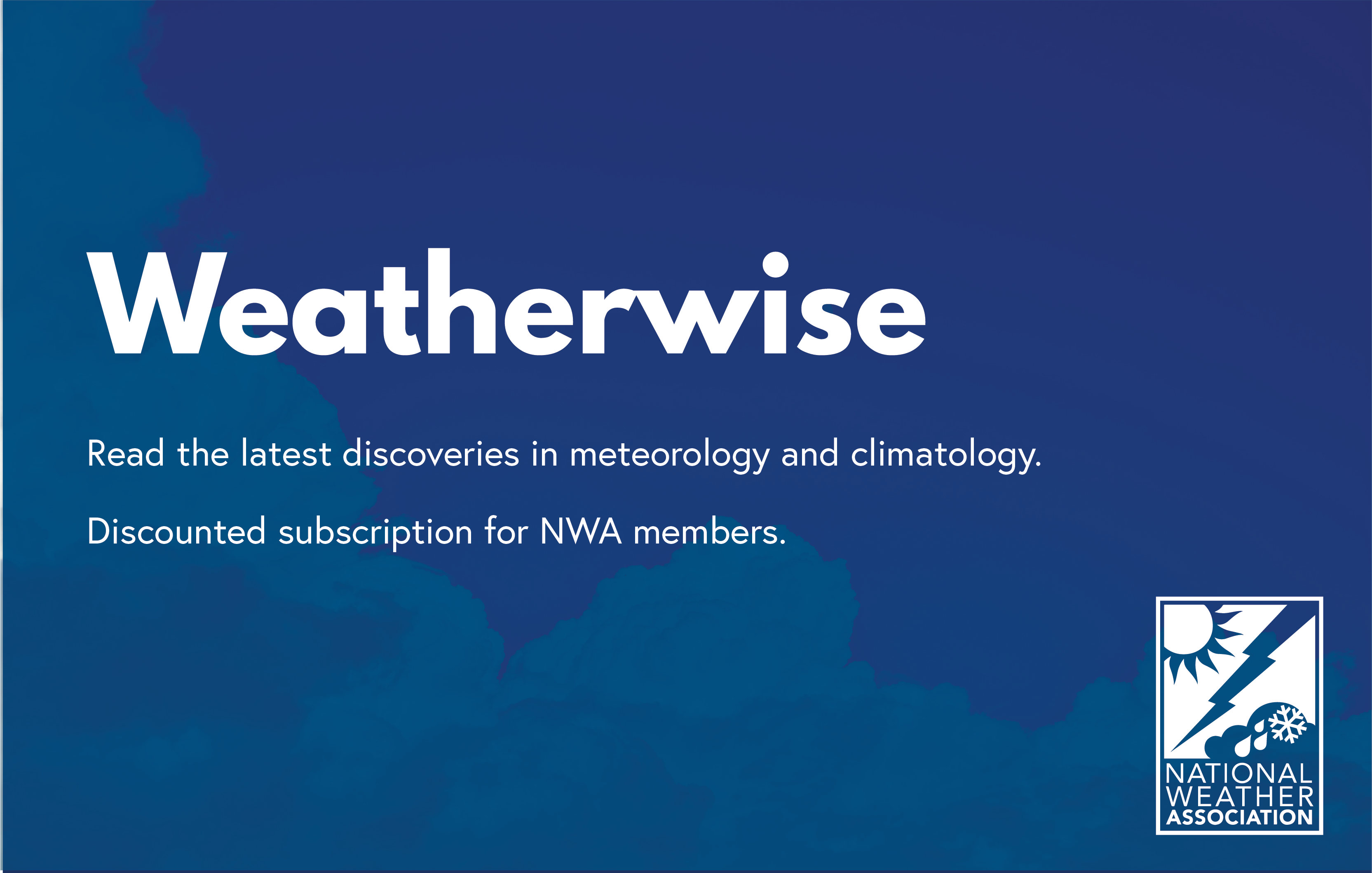 Read the latest discoveries in meteorology and climatology. Discounted subscription for NWA members.