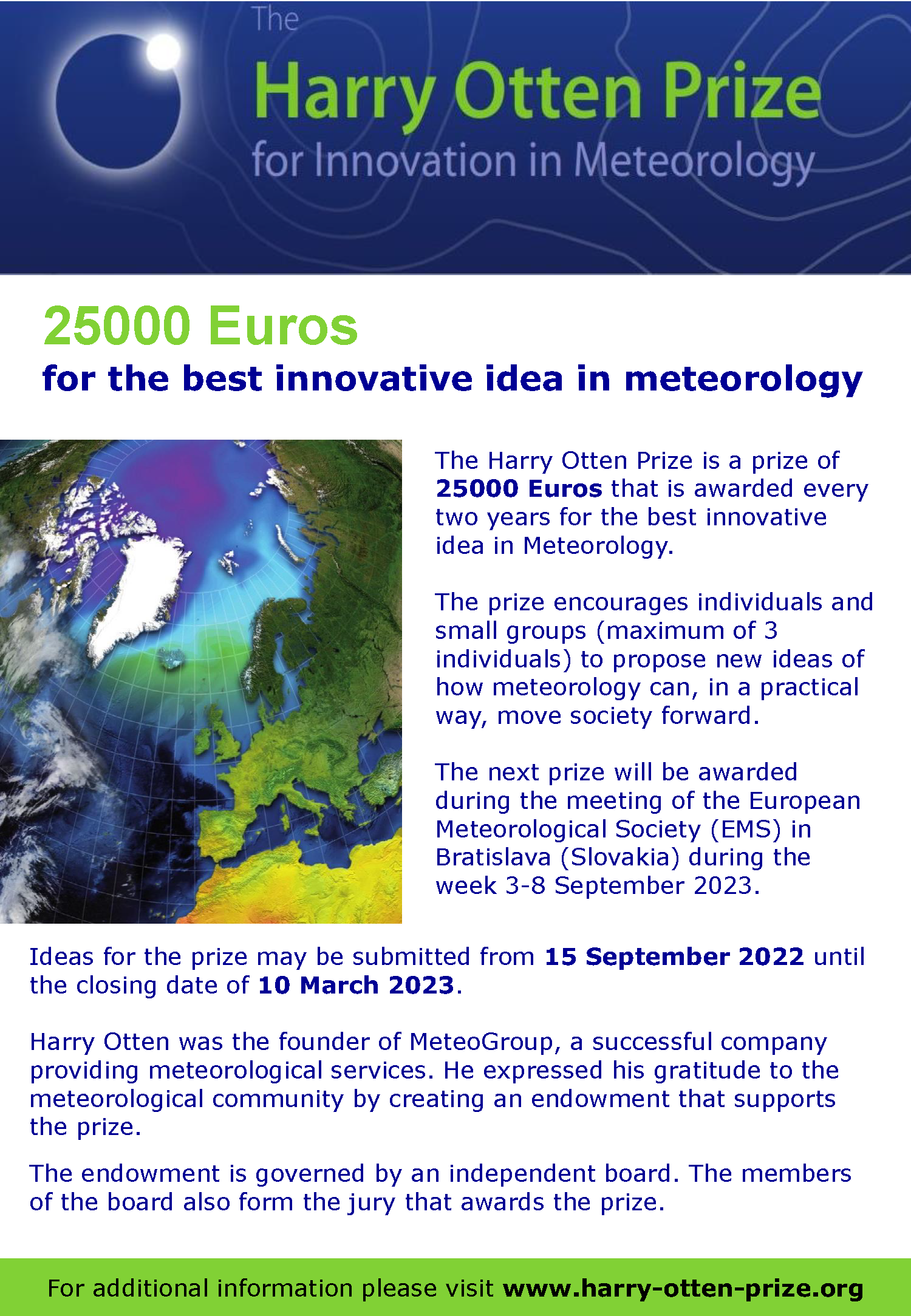 The Harry Otten Prize is a prize of 25000 Euros that is awarded every two years for the best innovative idea in Meteorology. The prize encourages individuals and small groups (maximum of 3 individuals) to propose new ideas of how meteorology can, in a practical way, move society forward. The